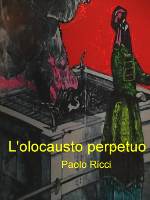 COPERTINA: L'olocausto perpetuo. Paolo Ricci